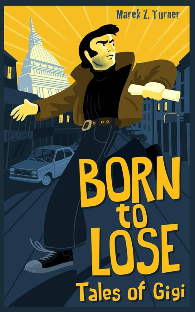 Born to Lose: Tales of Gigi Cover for Born to Lose: Tales of Gigi by Marek Z. Turner